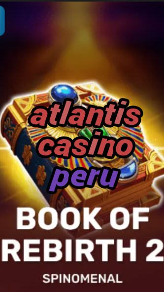 atlantis casino peru-trdjkmsxjksdss.com